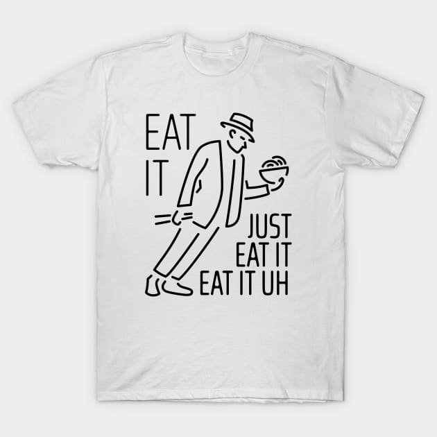 Eat It T-Shirt by NeverDrewBefore